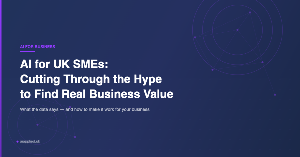 AI for UK SMEs: Cutting Through the Hype to Find Real Business Value